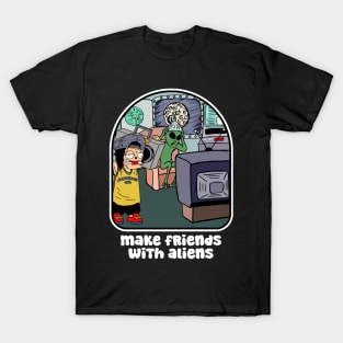 make friends with aliens T-Shirt